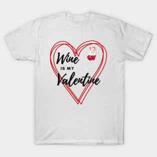 Wine is my Valentine T-Shirt